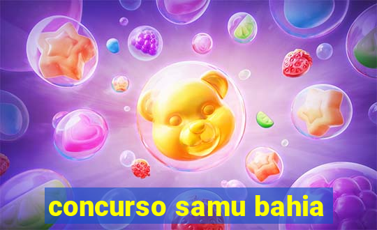 concurso samu bahia